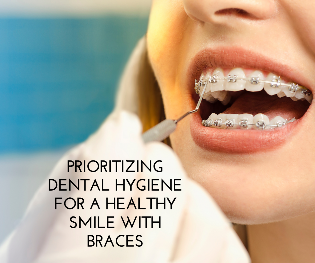 Prioritizing Dental Hygiene for a Healthy Smile with Braces Bracify 3D Orthodontics